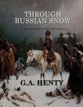 Through Russian Snows: A Story of Napoleon's Retreat from Moscow