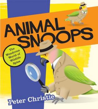 Paperback Animal Snoops: The Wondrous World of Wildlife Spies Book