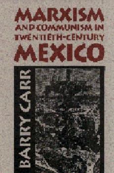 Hardcover Marxism and Communism in Twentieth-Century Mexico Book