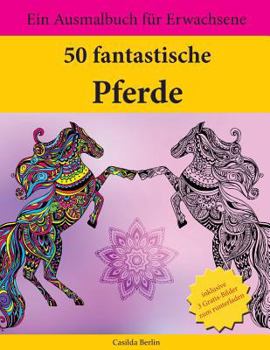 Paperback 50 fantastische Pferde: Ein Ausmalbuch für Erwachsene [German] Book