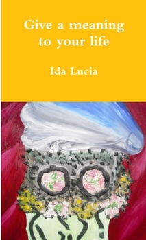 Paperback Give a meaning to your life Book