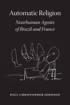 Paperback Automatic Religion: Nearhuman Agents of Brazil and France Book