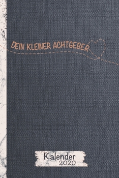 Dein kleiner Achtgeber: Dein Achtsamkeitskalender 2020 für mehr Achtsamkeit und Dankbarkeit / Für positives Denken und zur Entwicklung von ... und Wochenplaner / A5 Format (German Edition)