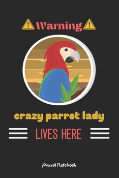 Paperback Warning crazy parrot lady lives here: Parrot gift for tough women-120 Pages(6"x9") Matte Cover Finish Book