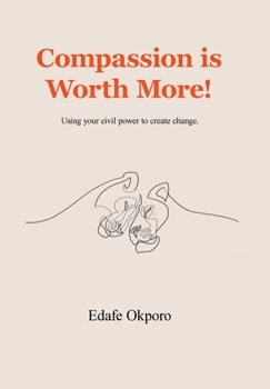 Hardcover Compassion Is Worth More!: Using Your Civil Power to Create Change. Book
