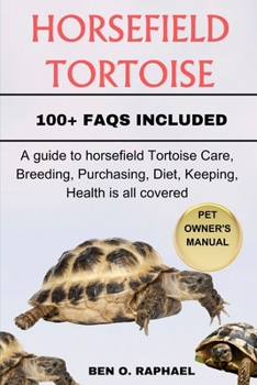 Paperback Horsefield Tortoise: A guide to horsefield Tortoise Care, Breeding, Purchasing, Diet, Keeping, Health is all covered Book