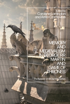 Paperback Memory and Medievalism in George RR Martin and Game of Thrones: The Keeper of All Our Memories Book