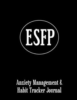 Paperback Esfp: Anxiety Management & Habit Tracker Journal for Myers Briggs Personality Book