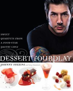 Hardcover Dessert Fourplay: Sweet Quartets from a Four-Star Pastry Chef Book