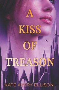 A Kiss of Treason - Book #3 of the Kingmakers' War