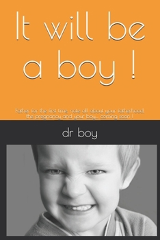 Paperback It will be a boy !: Father for the first time, note all about your fatherhood, the pregnancy and your boy.... coming soon ! Book
