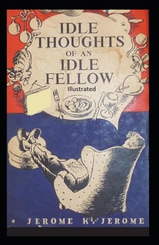 Paperback Idle Thoughts of an Idle Fellow Illustrated Book