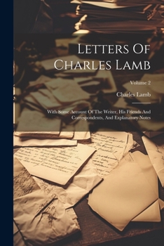 Paperback Letters Of Charles Lamb: With Some Account Of The Writer, His Friends And Correspondents, And Explanatory Notes; Volume 2 Book