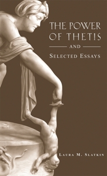 The Power of Thetis and Selected Essays (Hellenic Studies Series)