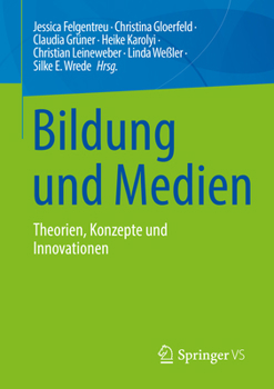 Paperback Bildung Und Medien: Theorien, Konzepte Und Innovationen [German] Book