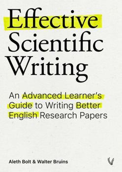 Paperback VU University Press Effective Scientific Writing An Advanced Learners Guide to Writing Better English Research Papers. Book