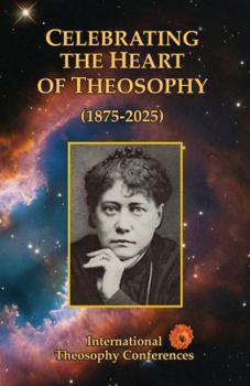 Paperback Celebrating the Heart of Theosophy (1875-2025) Book