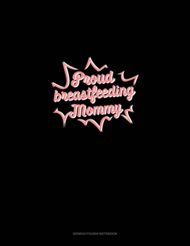 Paperback Proud Breastfeeding Mommy: Genkouyoushi Notebook Book