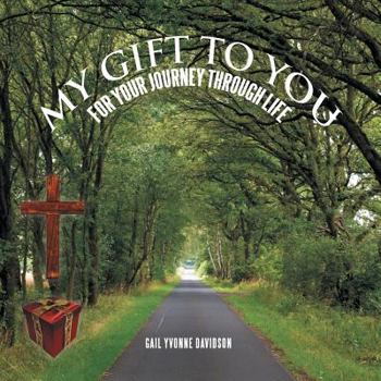 Paperback My Gift to You: For Your Journey Through Life Book