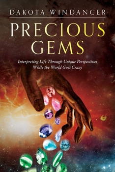 Paperback Precious Gems: Interpreting Life Through Unique Perspectives While the World Goes Crazy Book