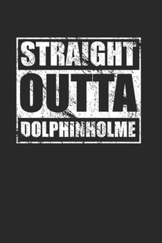 Paperback Straight Outta Dolphinholme 120 Page Notebook Lined Journal for Dolphinholme England Pride Book