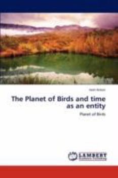 Paperback The Planet of Birds and Time as an Entity Book