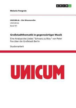 Paperback Großstadtthematik in gegenwärtiger Musik: Eine Analyse des Liedes "Schwarz zu Blau" von Peter Fox über die Großstadt Berlin [German] Book