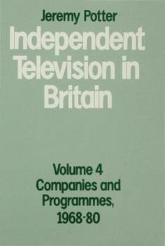 Hardcover Independent Television in Britain: Volume 4: Companies and Programmes, 1968-80 Book