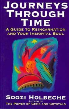 Paperback Journey's Through Time: A Guide to Reincarnation and Your Immortal Soul Book