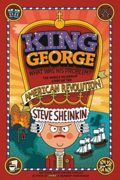 Paperback King George: What Was His Problem?: Everything Your Schoolbooks Didn't Tell You about the American Revolution Book