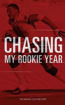 Paperback Chasing My Rookie Year: The Michael Clayton Story Book