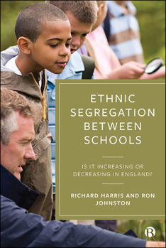 Hardcover Ethnic Segregation Between Schools: Is It Increasing or Decreasing in England? Book