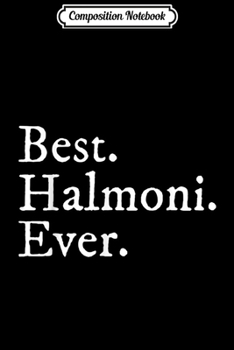 Composition Notebook: Best Halmoni Ever Grandma in Korean Cool Gifts Journal/Notebook Blank Lined Ruled 6x9 100 Pages