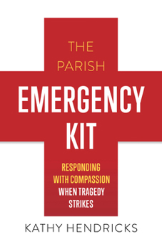 Paperback The Parish Emergency Kit: Responding with Compassion with Tragedy Strikes Book