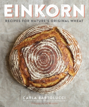 Paperback Einkorn: Recipes for Nature's Original Wheat: A Cookbook Book