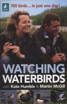 Paperback Watching Waterbirds with Kate Humble and Martin McGill Book