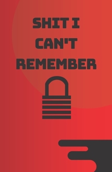 Shit I Can't Remember: Password book (with alphabetical tabs): Internet Password Keeper Organizer, gift for a holiday or birthday (110 Pages, 5.5 x 8.5)