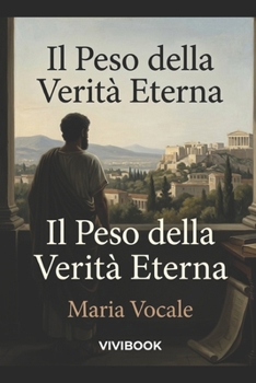 Il Peso della Verità Eterna (Romanzo Storico) (Italian Edition)