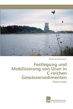 Paperback Festlegung und Mobilisierung von Uran in C-reichen Gewässersedimenten [German] Book
