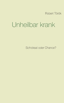 Paperback Unheilbar krank: Schicksal oder Chance? [German] Book