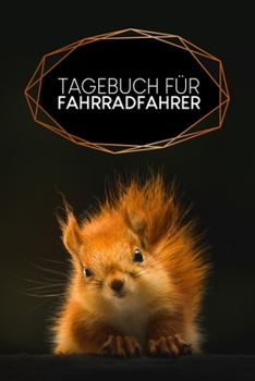Tagebuch für Fahrradfahrer: Liniertes Tagebuch für deine Reise mit dem Bike | Motiv: Eichhörnchen (German Edition)