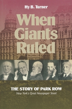 When Giants Ruled: The Story of Park Row, New York's Greatest Newspaper Street (Communications and Media Studies, No. 2) - Book  of the Communications and Media Studies