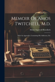 Paperback Memoir Of Amos Twitchell, M.d.: With An Appendix, Containing His Addresses, Etc Book