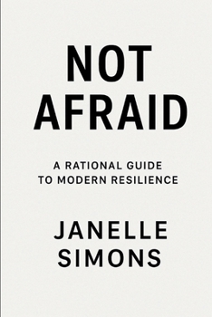 Paperback Not Afraid: A Rational Guide to Modern Resilience Book
