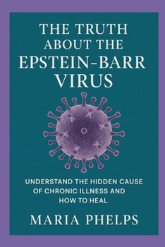 The Truth About the Epstein Barr Virus