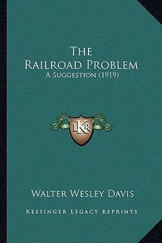 Paperback The Railroad Problem: A Suggestion (1919) Book