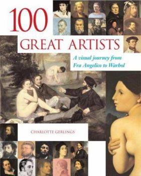 Hardcover 100 Great Artists: A Visual Journey from Fra Angelico to Warhol Book