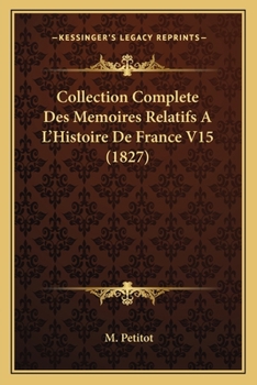 Paperback Collection Complete Des Memoires Relatifs A L'Histoire De France V15 (1827) [French] Book