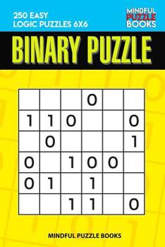 Paperback Binary Puzzle: 250 Easy Logic Puzzles 6x6 Book