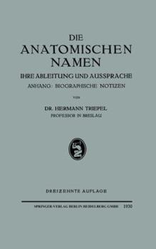 Paperback Die Anatomischen Namen: Ihre Ableitung Und Aussprache. Anhang: Biographische Notiƶen [German] Book